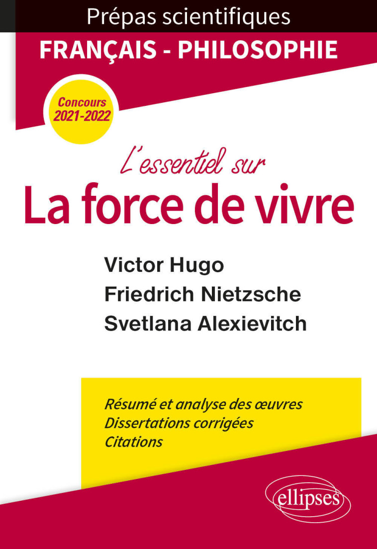 L'essentiel sur la force de vivre. Épreuve de français/philosophie. Victor Hugo. Friedrich Nietzsche. Svetlana Alexievitch. Prépas scientifiques 2021-2022 - Philippe Guisard, Cédric Corgnet, Anne-France Grénon, Frédéric Manzini, Jérémie Pinguet, Gilbert P