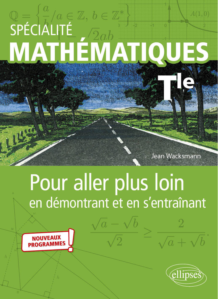 Spécialité Mathématiques - Terminale - Pour aller plus loin en démontrant et en s'entraînant - Nouveaux programmes - Jean Wacksmann - ELLIPSES