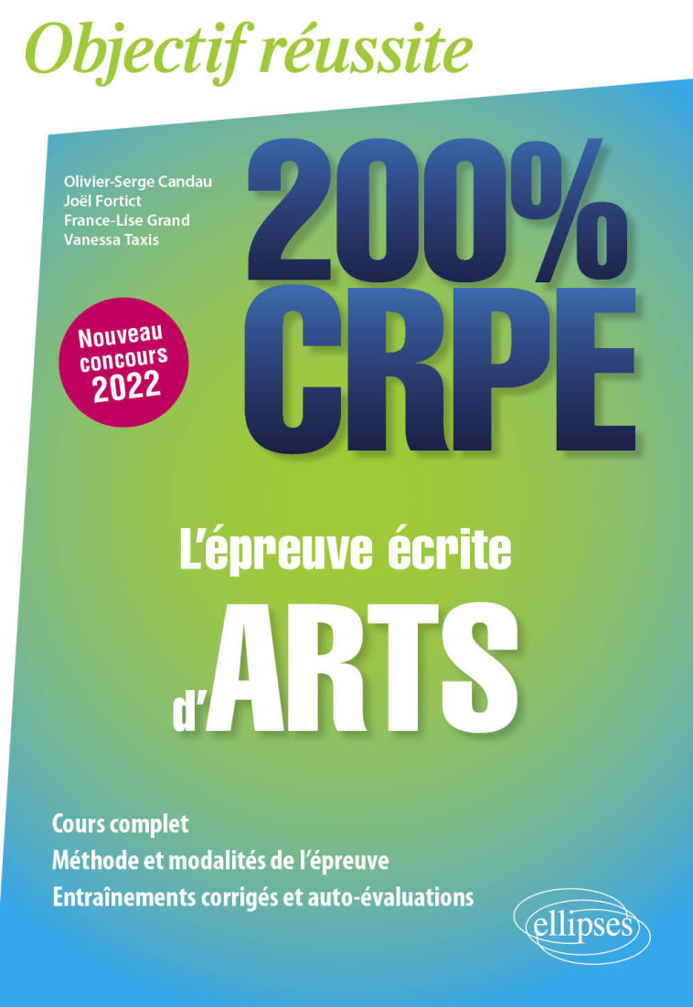 L'épreuve écrite d'arts - CRPE Nouveau concours 2022 - Olivier-Serge Candau, Joël Fortict, France-Lise Grand, Vanessa Taxis, Géraldine Camy - ELLIPSES