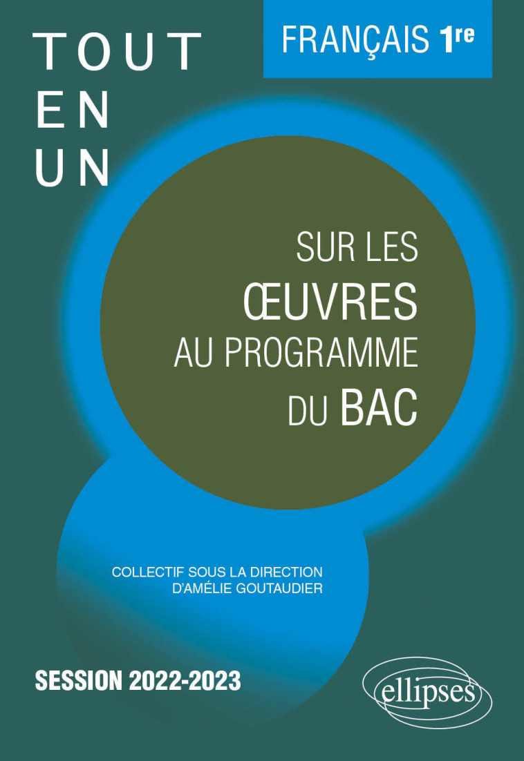 Français. Première. Tout-en-un sur les œuvres au programme. - Amélie Goutaudier, Rémy Arcemisbéhère, Anne-Claire Bauchet-Garreau, Constance Desormeaux, Camille Kerbaol, Agathe Le Breton, Bertille Le Coz, Morgan Trouillet - ELLIPSES