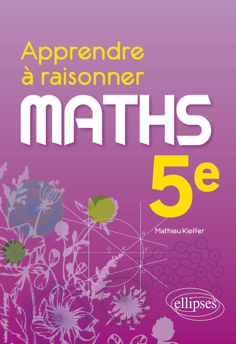 Apprendre à raisonner - Mathématiques - Cinquième - Mathieu Kieffer - ELLIPSES