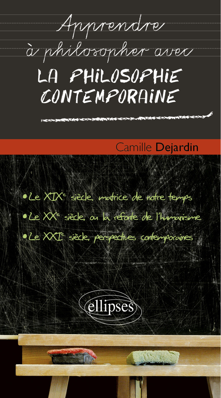 La philosophie contemporaine - Camille Dejardin - ELLIPSES