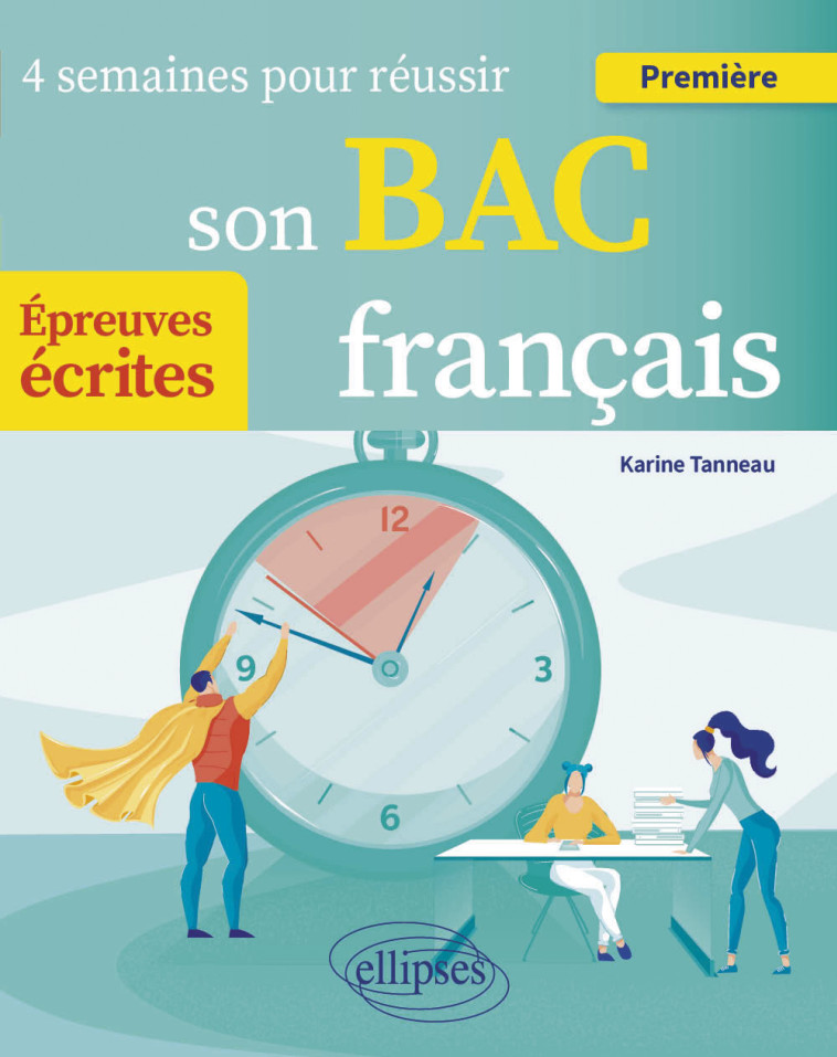 Français. Première. 4 semaines pour réussir son bac - Karine Tanneau - ELLIPSES