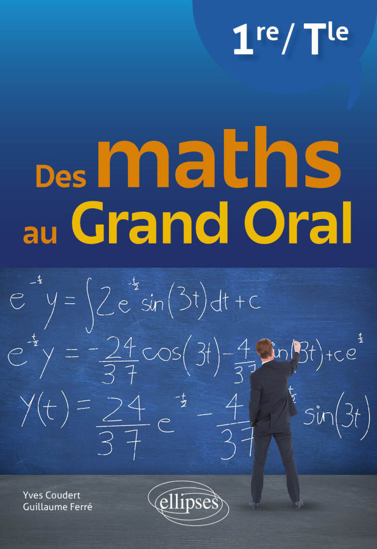 Des maths au Grand Oral - Première et Terminale - Yves Coudert, Guillaume Ferré - ELLIPSES