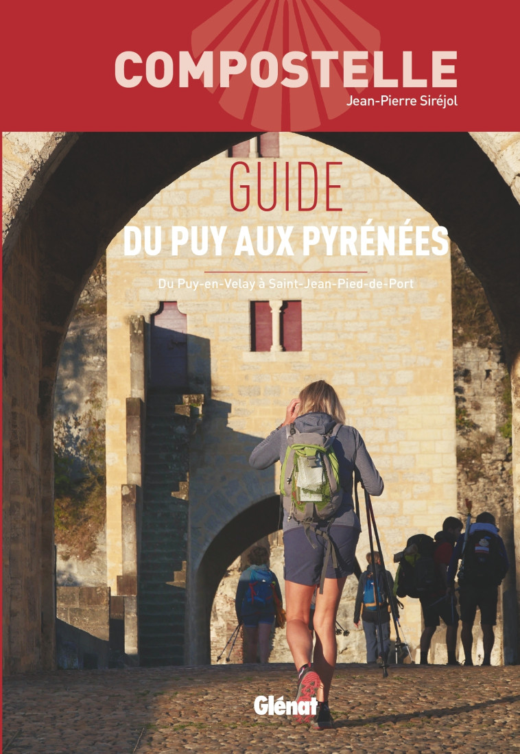 Compostelle Guide du Puy aux Pyrénées - Jean-Pierre Siréjol - GLENAT