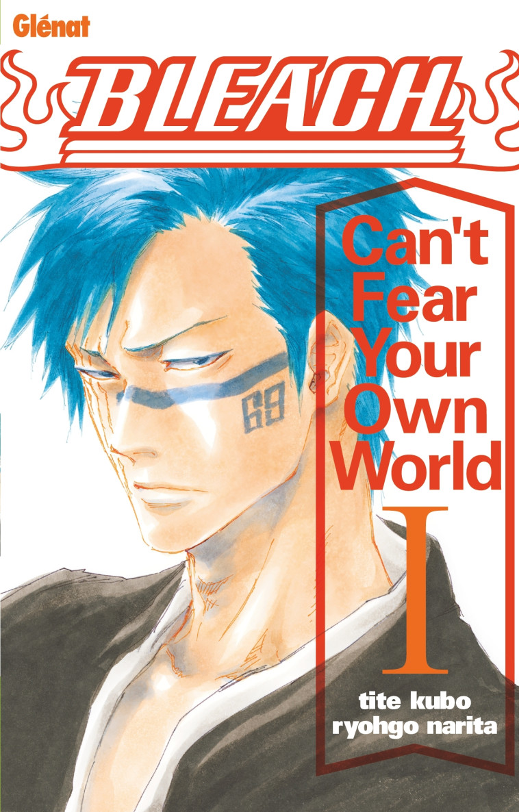 Bleach Roman - Can't Fear Your Own World - Tome 01 - Tite Kubo, Narita Ryohgo - GLENAT