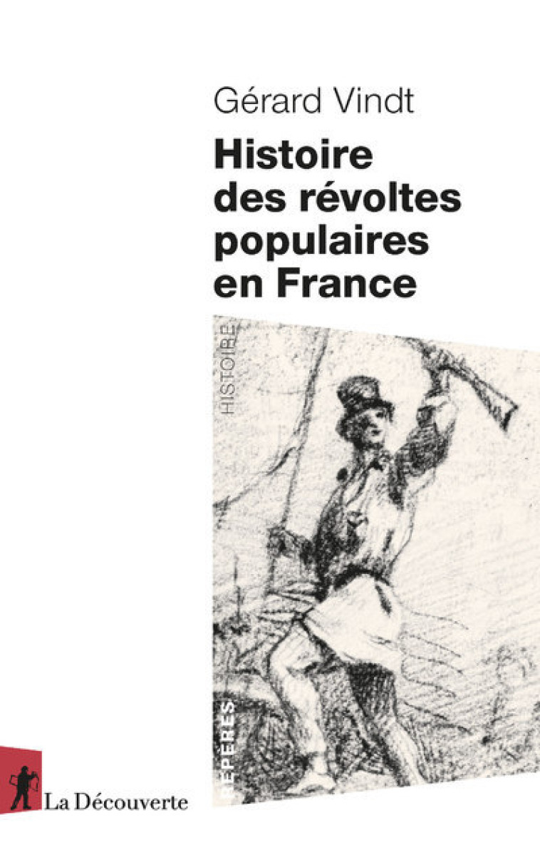 Histoire des révoltes populaires en France - XIIIe-XXIe siècle - Gérard Vindt - LA DECOUVERTE