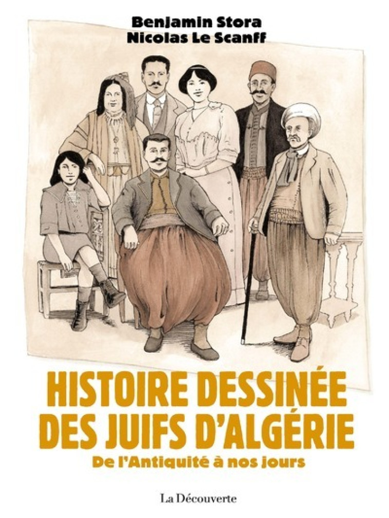 Histoire dessinée des Juifs d'Algérie - De l'Antiquité à nos jours - Benjamin Stora, Nicolas Le Scanff - LA DECOUVERTE