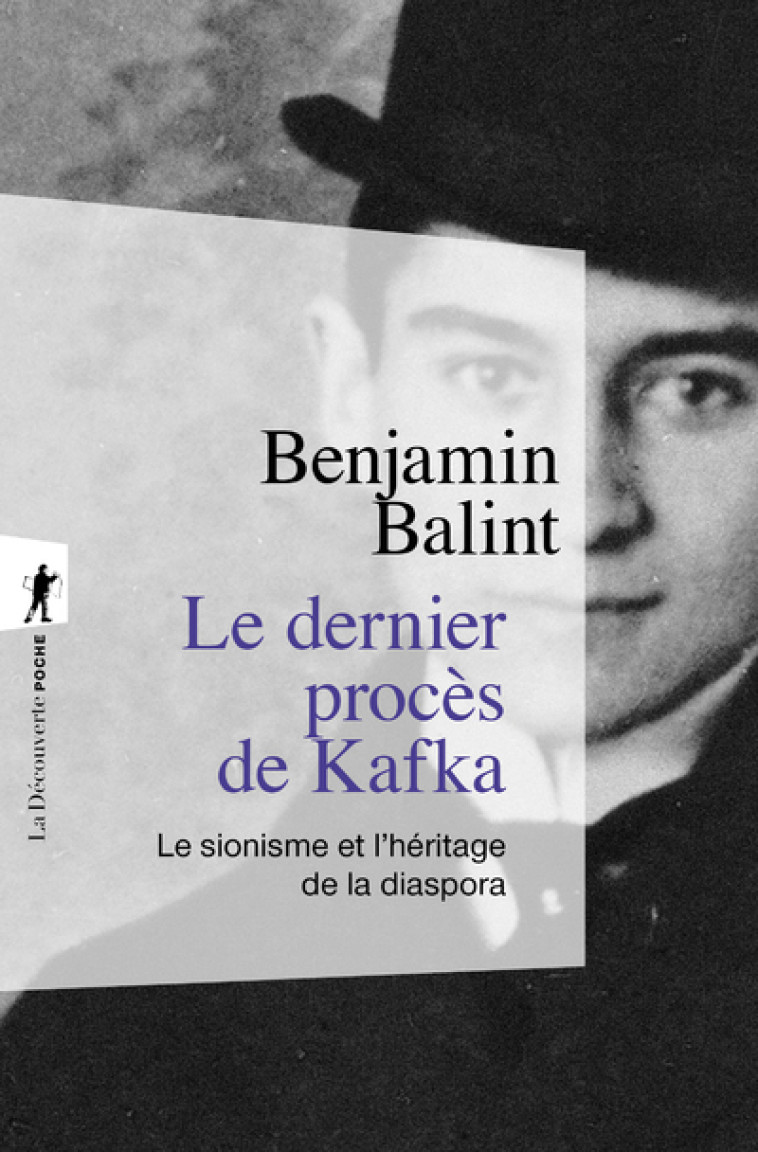 Le dernier procès de Kafka - Le sionisme et l'héritage de la diaspora - Benjamin Balint, Philippe Pignarre - LA DECOUVERTE