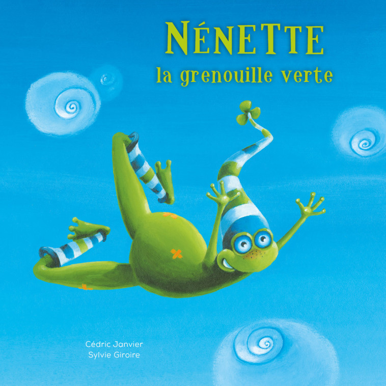 Nénette la grenouille verte - Cédric JANVIER, Sylvie GIROIRE - BALIVERNES