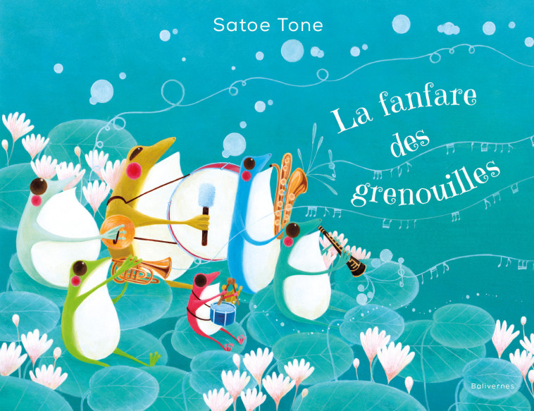 La fanfare des grenouilles - Satoe Tone - BALIVERNES