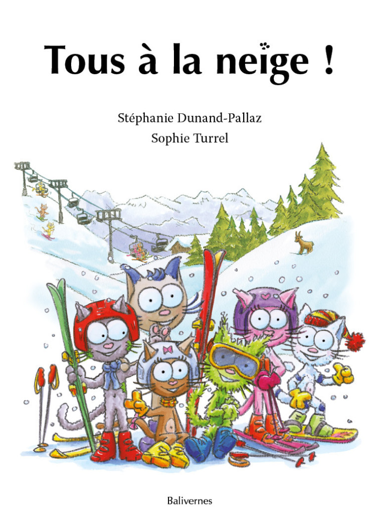 Tous à la neige ! - Stéphanie DUNAND-PALLAZ, Sophie TURREL - BALIVERNES