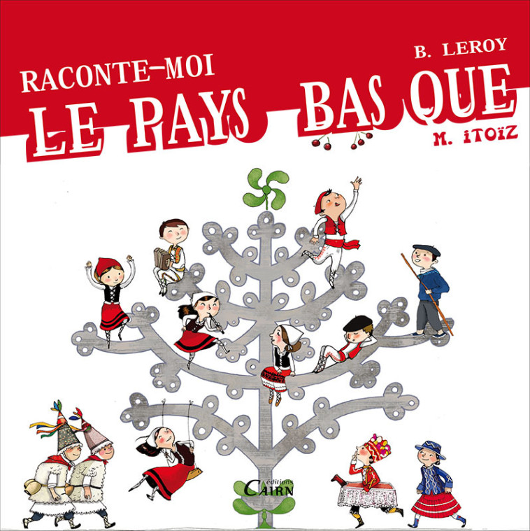 Raconte-moi le pays basque de mayane itoiz - Mayana Itoïz, Béatrice Leroy, Wilfrid Lupano, ITOIZ MAYANE - CAIRN