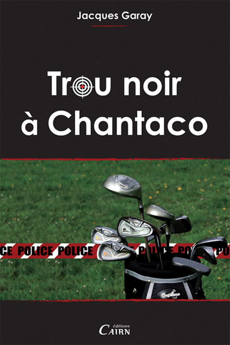 Trou noir a chantaco - GARAY JACQUES, Jacques Garay - CAIRN