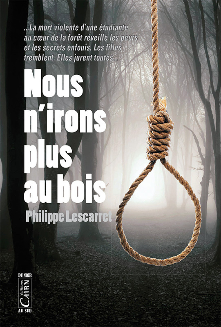 Nous n'irons plus au bois - Philippe Lescarret, LESCARET PHILIPPE - CAIRN