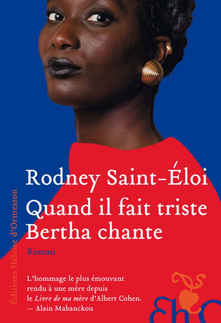 Quand il fait triste Bertha chante - Rodney Saint-Eloi - H D ORMESSON