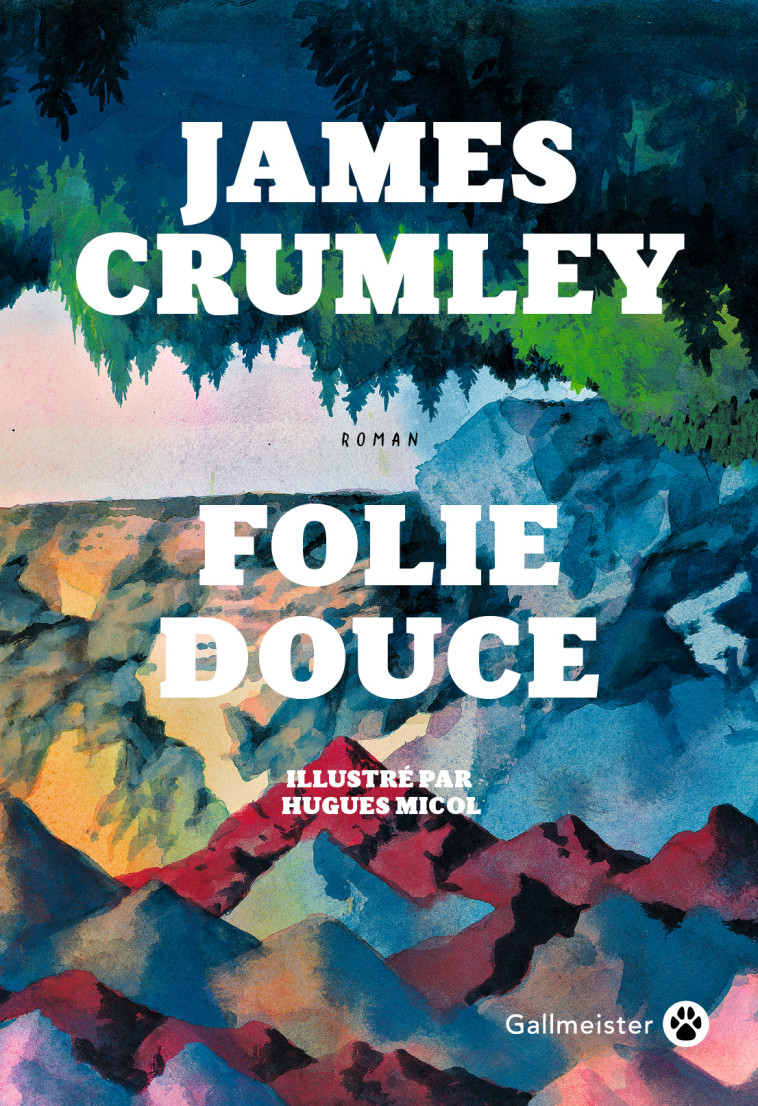 Folie douce - James Crumley, Jacques Mailhos, Hugues Micol - GALLMEISTER