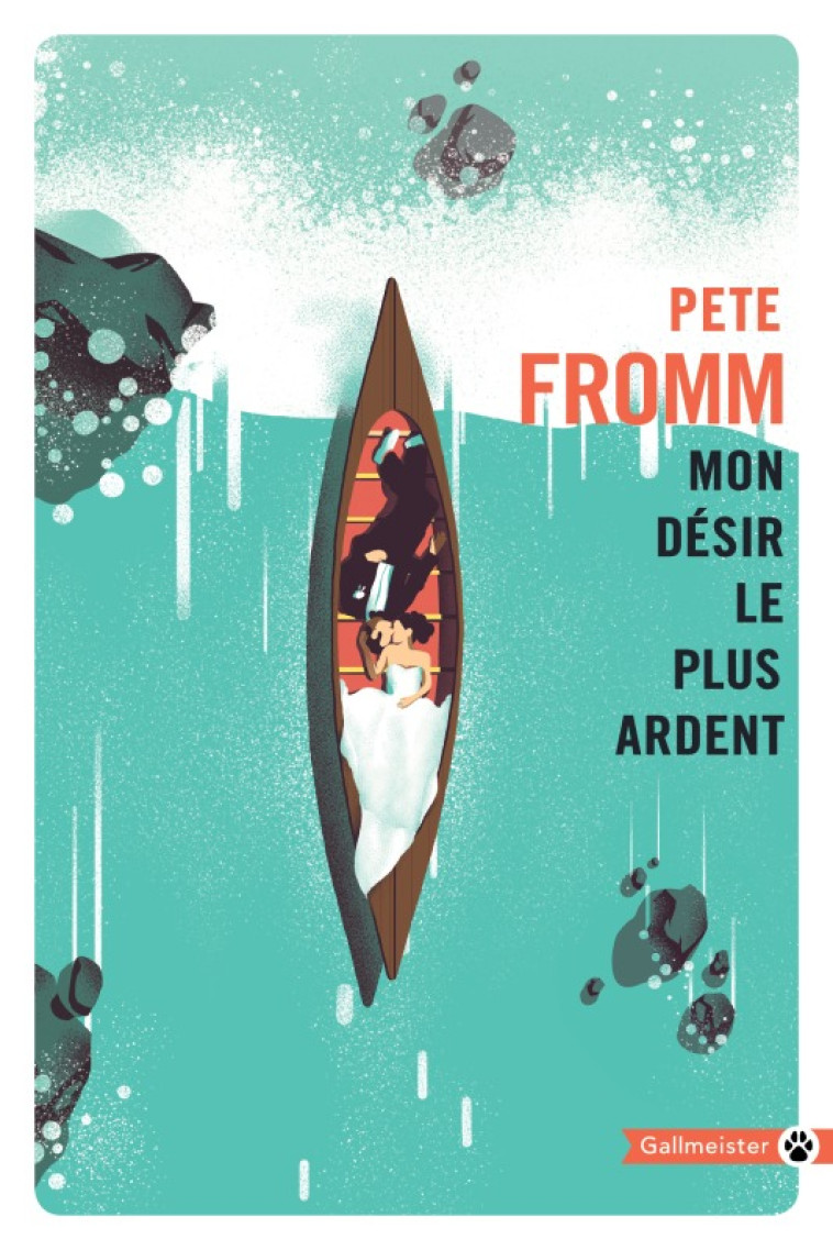 Mon désir le plus ardent - Pete Fromm - GALLMEISTER