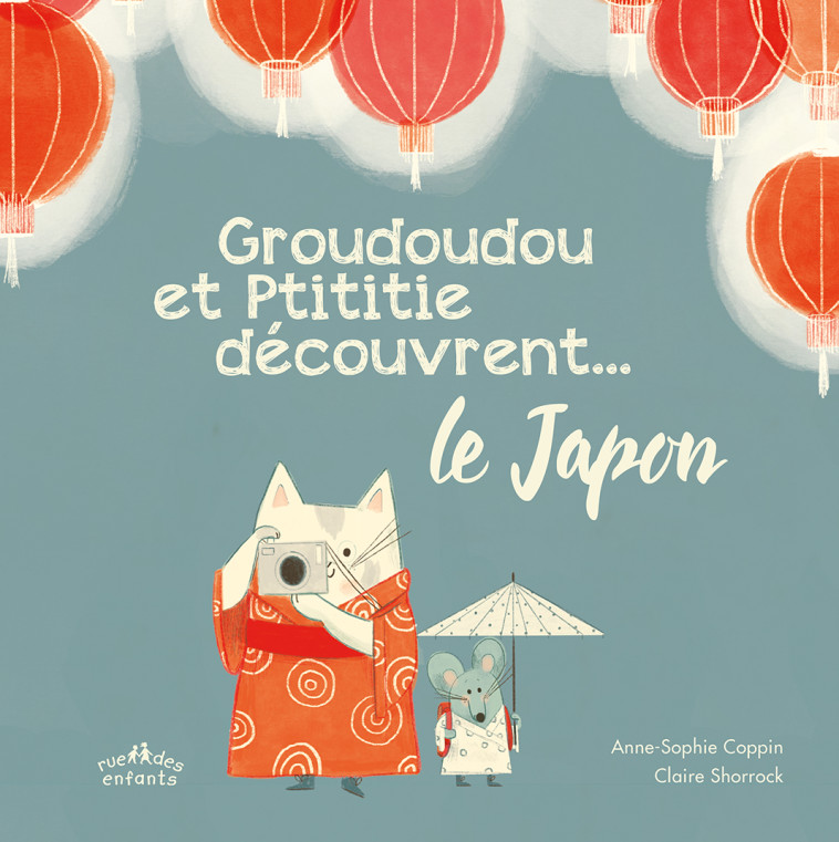 Groudoudou et Ptititie découvrent ... le Japon -  Shorrock Claire, Anne-Sophie Coppin - CTP RUE ENFANTS