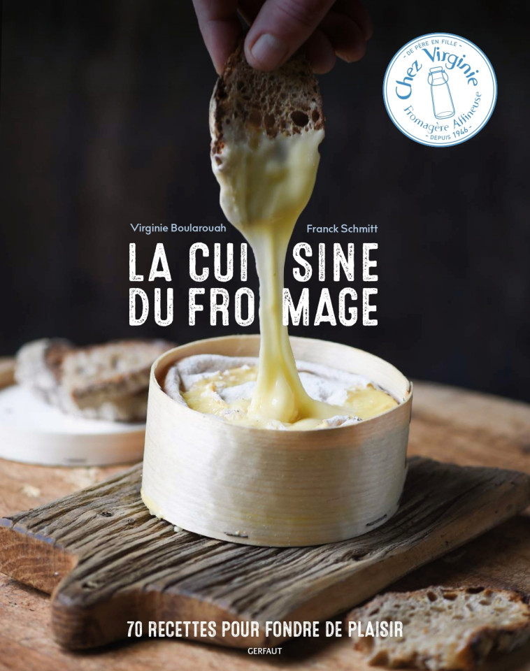 La cuisine du fromage - Franck Schmitt, Virginie Boularouah - GERFAUT