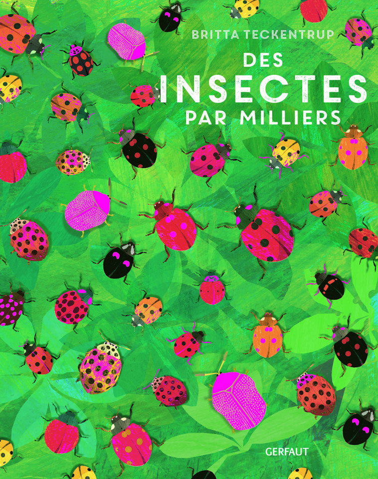 Des insectes par milliers - Britta Teckentrup, Lily Murray - GERFAUT JEUNESS