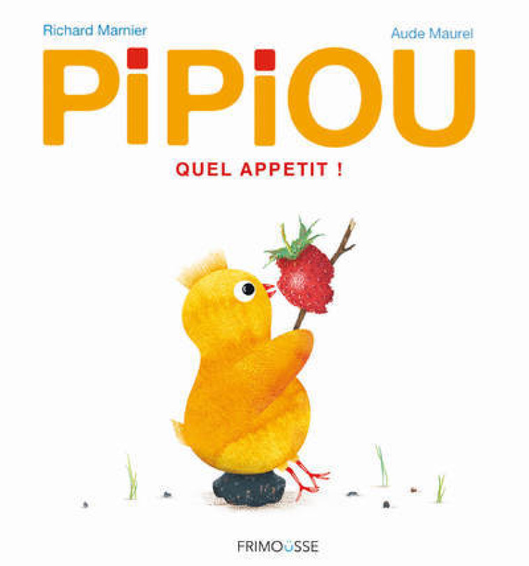 Pipiou - Quel appétit ! - Richard Marnier, Aude Maurel, Richard Marnier, Aude Maurel - FRIMOUSSE