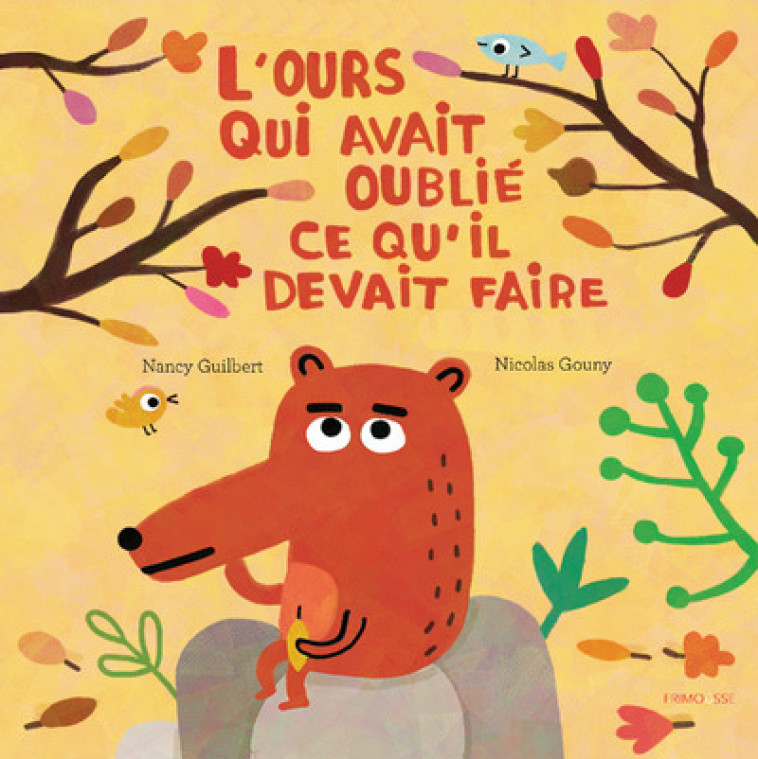 L'ours qui avait oublié ce qu'il devait faire - Nancy Guilbert, Nicolas Gouny, Nancy Guilbert, Nicolas Gouny - FRIMOUSSE