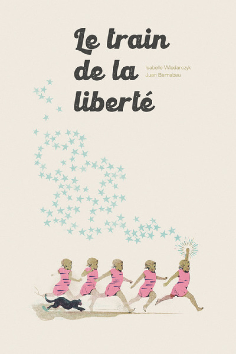 Le Train de la Liberté - Isabelle Wlodarczyk, Juan Bernabeu, Isabelle Wlodarczyk, Juan Bernabeu - FRIMOUSSE