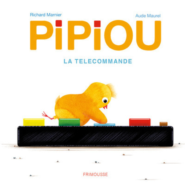 Pipiou - Volume 4 La télécommande - Richard Marnier, Aude Maurel - FRIMOUSSE