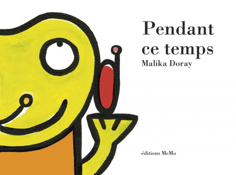 Pendant ce temps - Malika Doray - MEMO