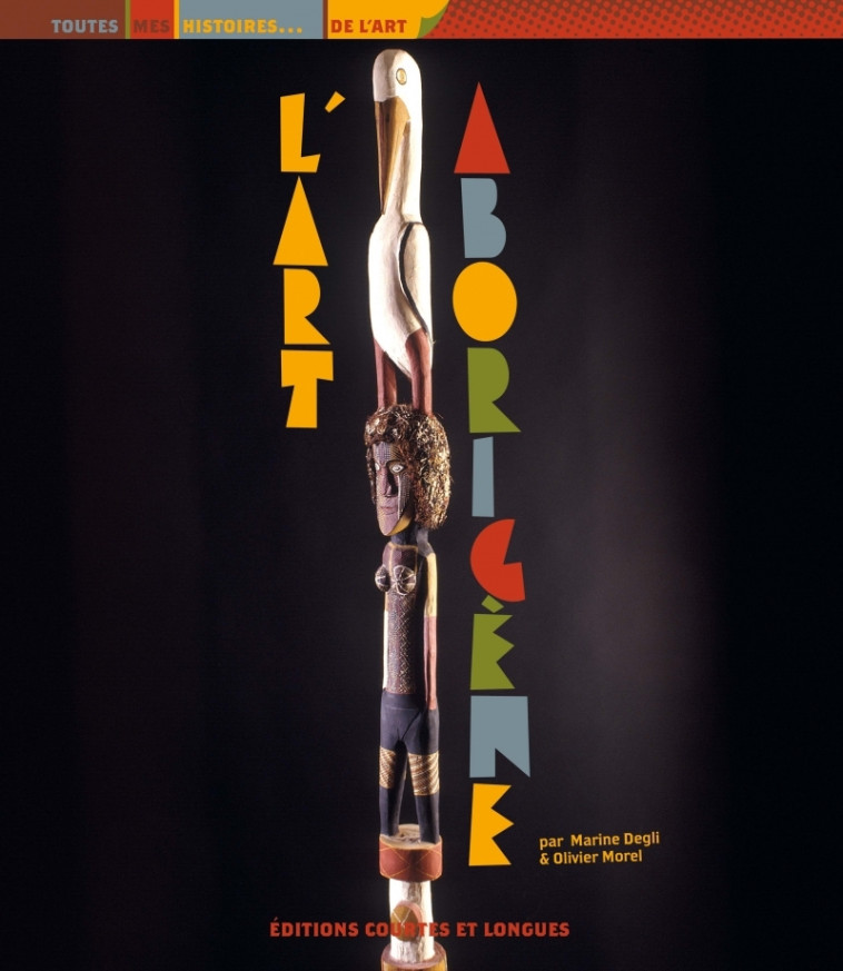 L'art aborigène - Marine Degli, Olivier Morel - COURTES LONGUES