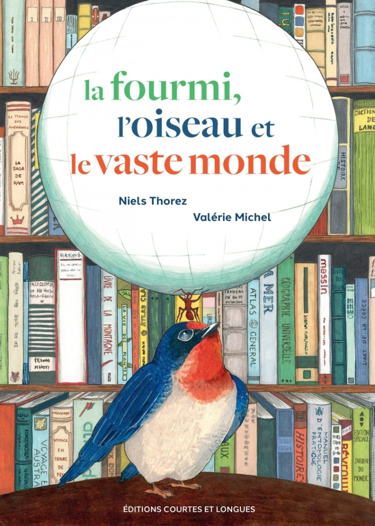 La Fourmi, l'Oiseau et le Vaste Monde - Niels THOREZ, Valérie Michel - COURTES LONGUES