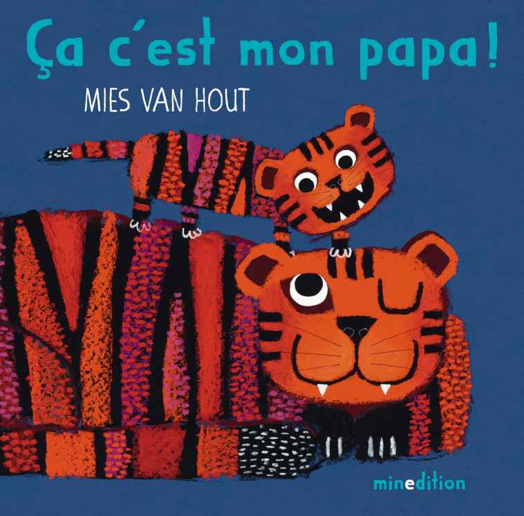 Ça, c'est mon papa! -  VAN HOUT MIES, Mies VAN HOUT - MINEDITION