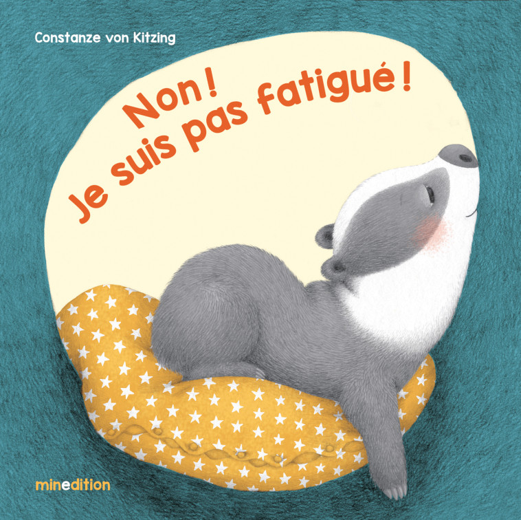 Non! Je suis pas fatigué! - Constanze VON KITZING,  Von kitzing const. - MINEDITION