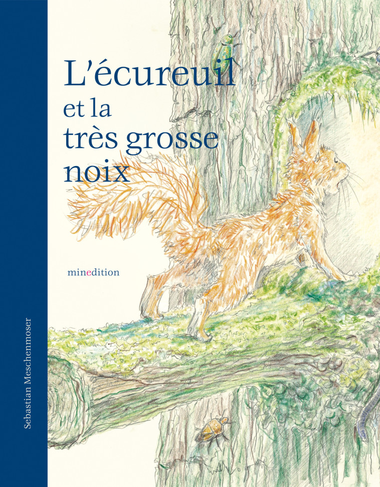 L'écureuil et la très grosse noix -  Meschenmoser seba., Sebastian MESCHENMOSER - MINEDITION