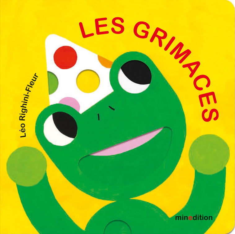 Les grimaces - Léo Righini-fleur,  Righini-fleur leo - MINEDITION