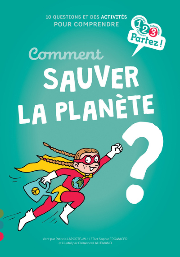 Comment sauver la Planète ? - Patricia Laporte-Muller, Sophie Fromager, Clémence Lallemand, Patricia Laporte-Muller, Sophie Fromager, Clémence Lallemand - GULF STREAM