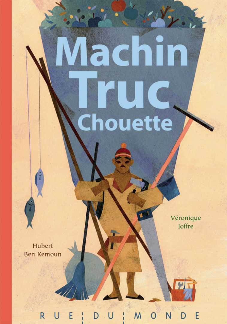 MACHIN TRUC CHOUETTE - Hubert Ben Kemoun, Véronique Joffre - RUE DU MONDE