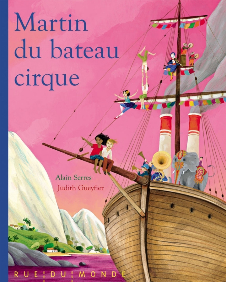 MARTIN DU BATEAU-CIRQUE - Alain Serrès, Judith Gueyfier - RUE DU MONDE