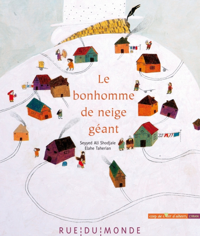 LE BONHOMME DE NEIGE GEANT - Seyyed Ali SHODJAIE, Elahe TAHERIAN, Alain Serrès - RUE DU MONDE