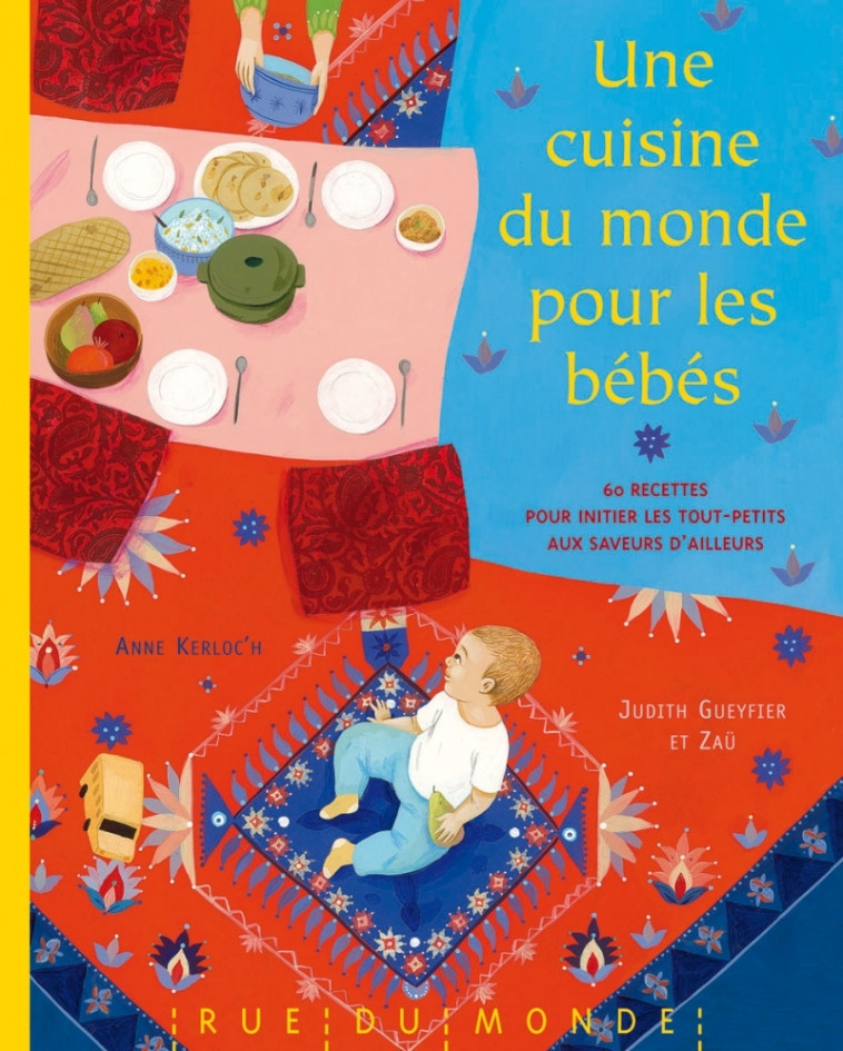 UNE CUISINE DU MONDE POUR LES BEBES - Anne Kerloc'h, Judith Gueyfier, Zau Zau - RUE DU MONDE