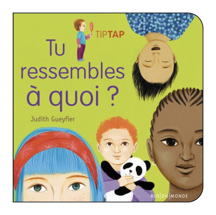 TU RESSEMBLES A QUOI ? - Judith Gueyfier - RUE DU MONDE