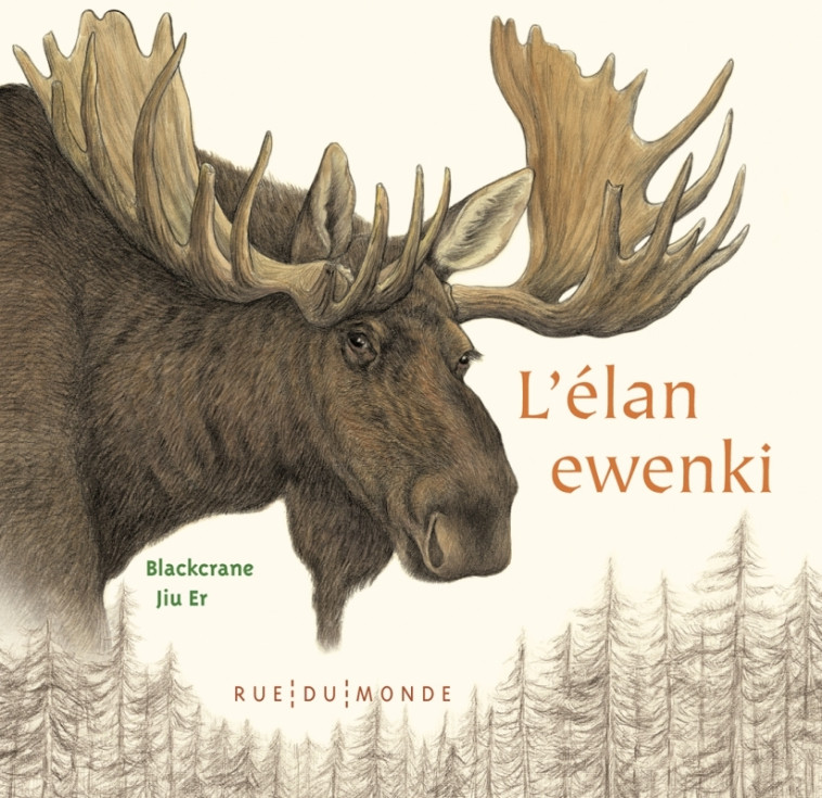 L'ELAN EWENKI - BLACKCRANE BLACKCRANE, JIU'ER JIU'ER, Laurana SERRES-GIARDI - RUE DU MONDE