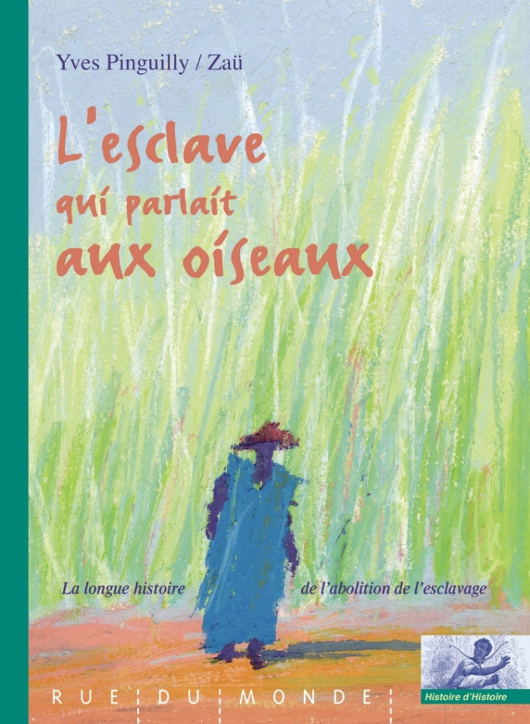 L’esclave qui parlait aux oiseaux - Yves Pinguilly, Zau Zau - RUE DU MONDE