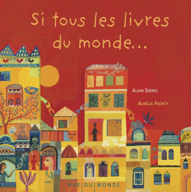 Si tous les livres du monde... - Alain Serrès, Aurélia Fronty - RUE DU MONDE