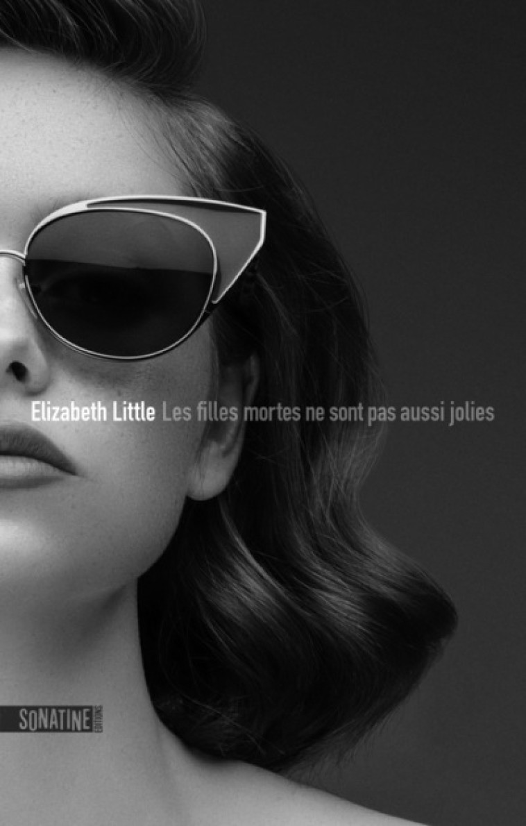 Les filles mortes ne sont pas aussi jolies - Elizabeth Little, Julie Sibony - SONATINE