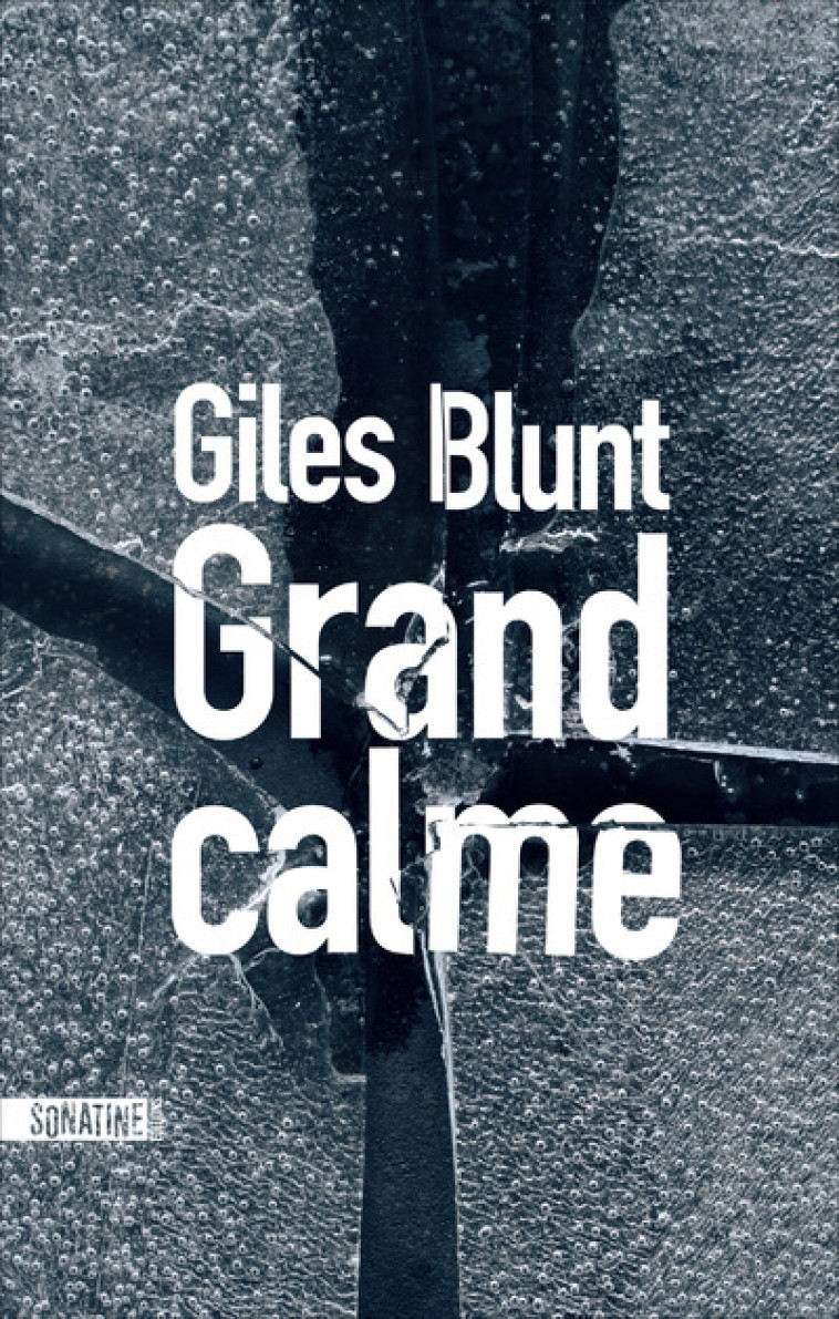 Grand calme - Giles Blunt, Charles Bonnot - SONATINE