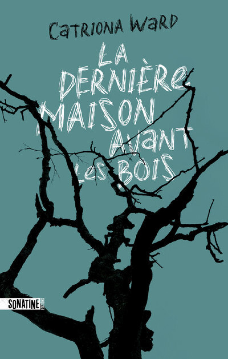 La Dernière Maison avant les bois - Catriona WARD, Pierre Szczeciner - SONATINE