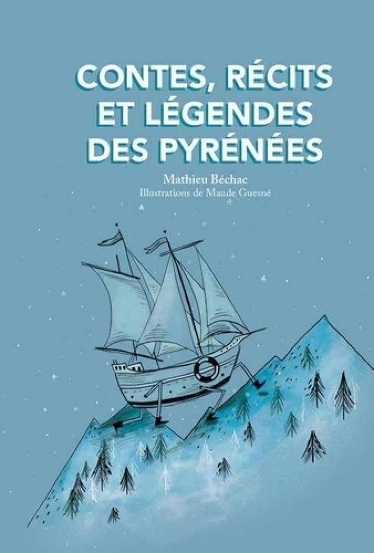 Contes, récits et légendes des Pyrénées - Mathieu Béchac, Maude Guesne - PIMIENTOS