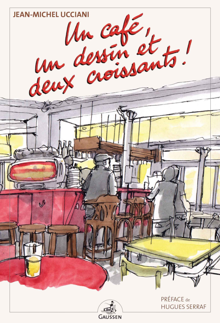 Un café, un dessin et deux croissants! - Jean-Michel Ucciani - GAUSSEN